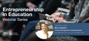 Banner image with text taht reads Entrepreneurship in Education Webinar Series, Guest Bree Langemo, Dec 8th, 1:00 pm Eastern Time