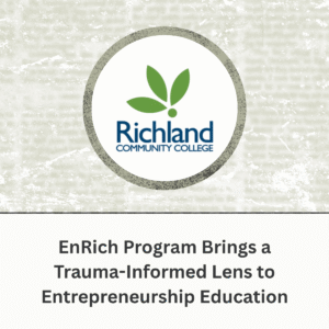 Richland College - EnRich Program Brings a Trauma-Informed Lens to Entrepreneurship Education