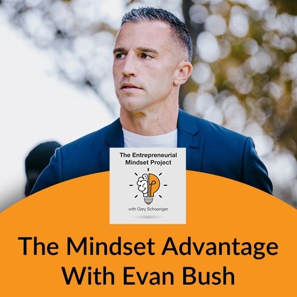 The Entrepreneurial Mindset Project | Evan Bush | Mindset Advantage