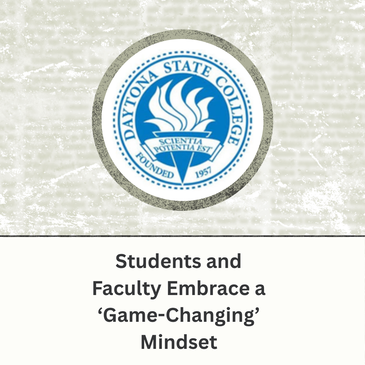 Daytona State College Logo - Students & Faculty Embrace a 'Game-Changing' Mindset