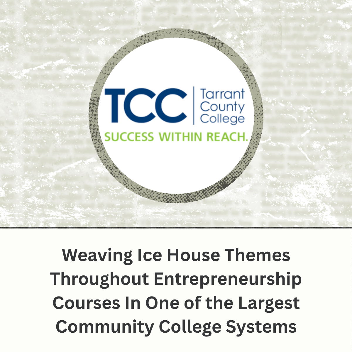 Tarrant County College - Weaving Ice House Themes Throughout Entrepreneurship Courses In One of the Largest Community College Systems