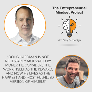 The Entrepreneurial Mindset Project | Doug Hardman | Serial Entrepreneur