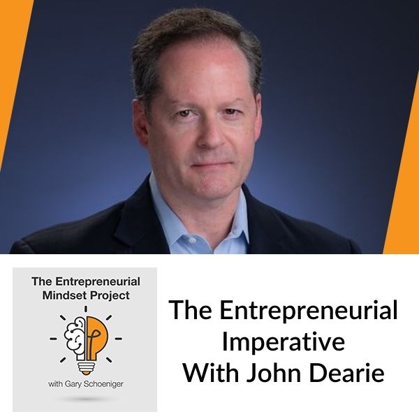 The Entrepreneurial Mindset Project | John Dearie | Entrepreneurial Imperative