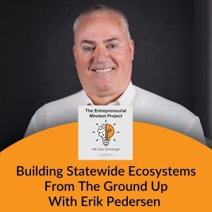 The Entrepreneurial Mindset Project | Erick Pedersen | Statewide Ecosystems