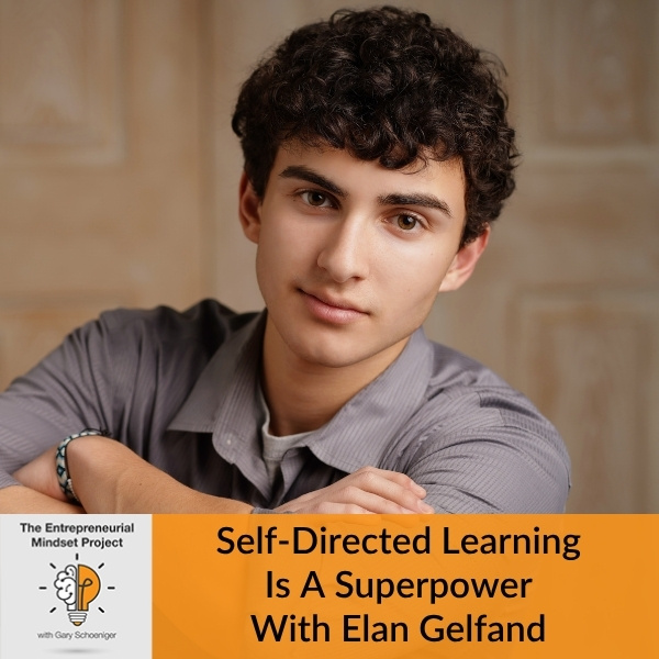 The Entrepreneurial Mindset Project | Elan Gelfand | Self-Directed Learning