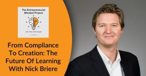The Entrepreneurial Mindset Project | Nick Briere | Future Of Learning