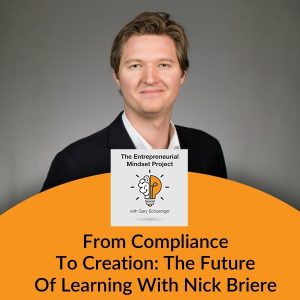 The Entrepreneurial Mindset Project | Nick Briere | Future Of Learning
