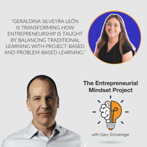 The Entrepreneurial Mindset Project | Geraldina Silveyra León | Entrepreneurial Mindset