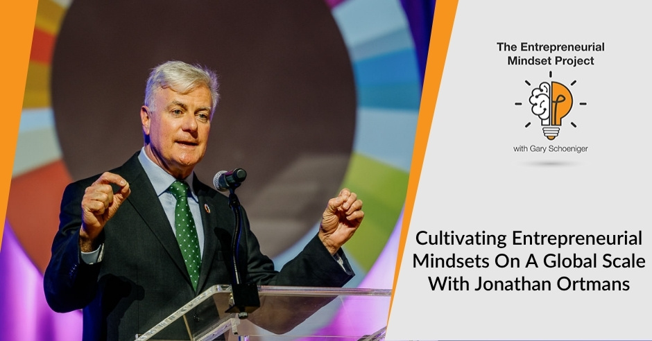 The Entrepreneurial Mindset Project | Jonathan Ortmans | Cultivating Entrepreneurial Mindset