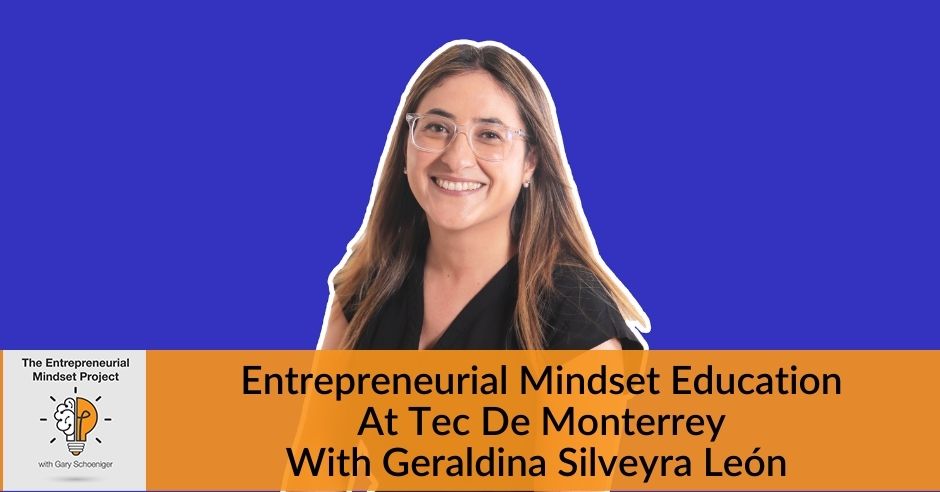 The Entrepreneurial Mindset Project | Geraldina Silveyra León | Entrepreneurial Mindset