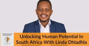 The Entrepreneurial Mindset Project | Linda Dhladhla | Human Potential