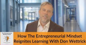 The Entrepreneurial Mindset Project | Don Wettrick | Entrepreneurial Mindset