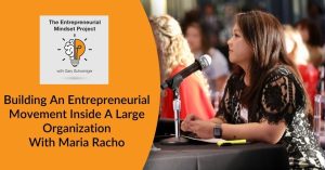 The Entrepreneurial Mindset Project | Maria Racho | Entrepreneurial Movement