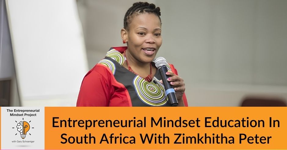 The Entrepreneurial Mindset Project | Zimkhitha Peter | Entrepreneurial Mindset